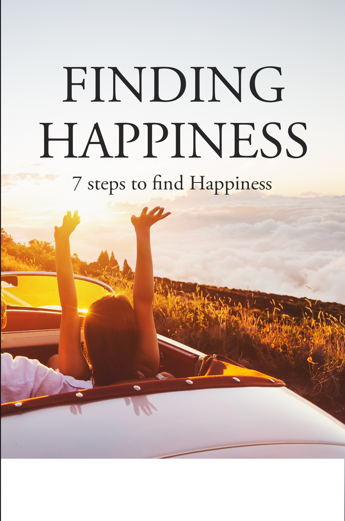 FINDING HAPPINESS 7 steps to find Happiness
